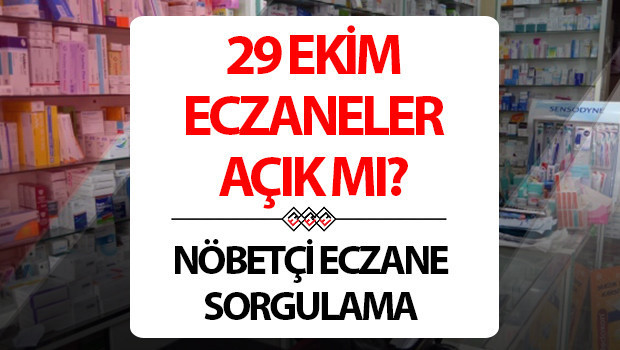 29 ekim eczaneler acik mi kapali mi 29 ekim carsamba eczaneler calisiyor mu tatil mi saat kaca kadar calisiyor 29 ekim cumhuriyet bayrami nobetci eczane sorgulama ekrani IuJqkXBp.jpg